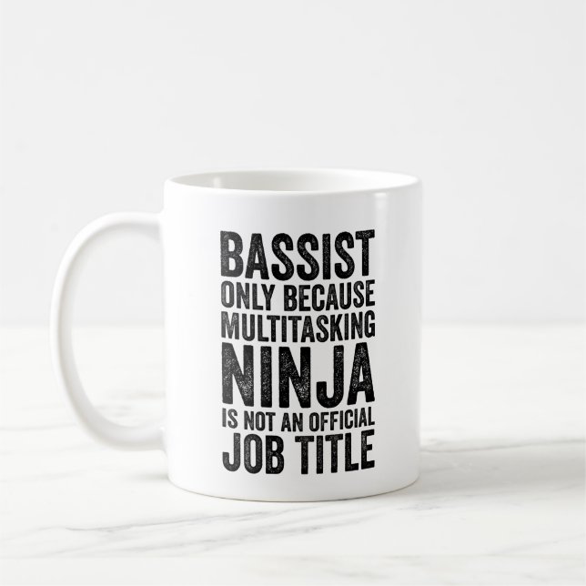 Bassist Only Because Multitasking Ninja Is Not An Coffee Mug (Left)