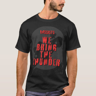Bassists: We Bring The Thunder T-Shirt