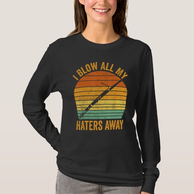 Bassoon Bassoonist I Blow All My Haters Away 1 T-Shirt (Front)