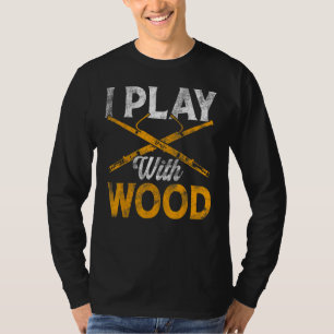 Bassoon Bassoonist I Play With Wood T-Shirt