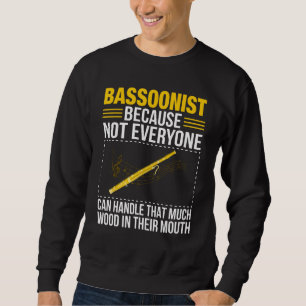 Bassoon Bassoonist Not Everyone Can Handle Wood In Sweatshirt