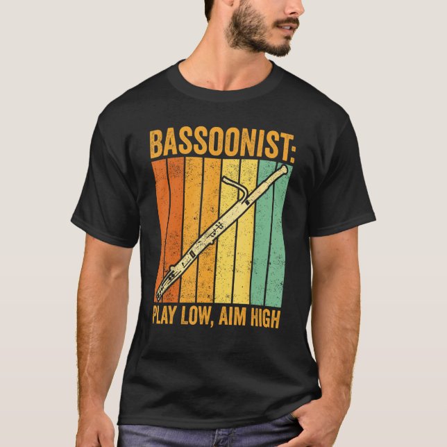 Bassoon Bassoonist Play Low Aim High 1 T-Shirt (Front)