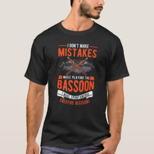 Bassoon Creative Decisions Bassoon Player Bassooni T-Shirt