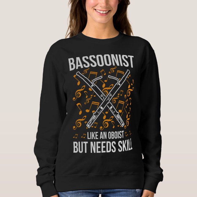 Bassoon For Bassoon Player Bassoon Musician Bassoo Sweatshirt (Front)