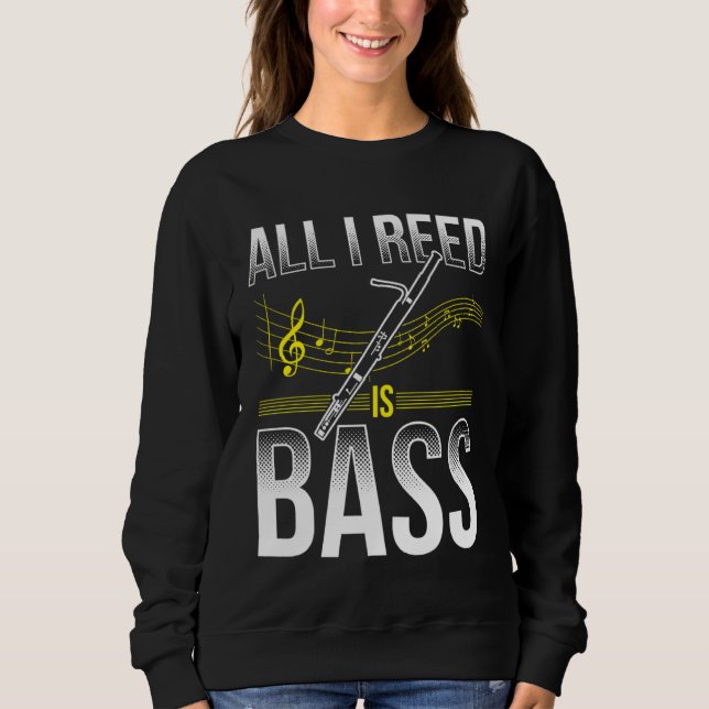 Bassoon For Bassoon Player Bassoon Musician Bassoo Sweatshirt (Front)