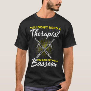 Bassoon For Bassoon Player Bassoon Musician Bassoo T-Shirt