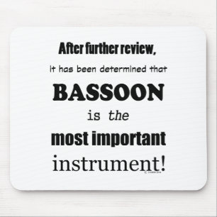 Bassoon  Most Important Instrument Mouse Pad