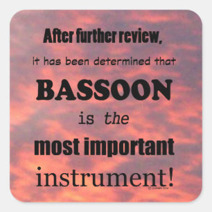 Bassoon Most Important Instrument Square Sticker