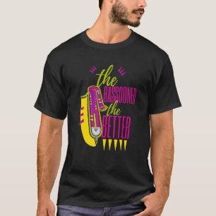 Bassoon Orchestra The Bassooner The Better Bassoon T-Shirt