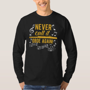 Bassoon Player, Never Call It Oboe Again, Funny Ba T-Shirt