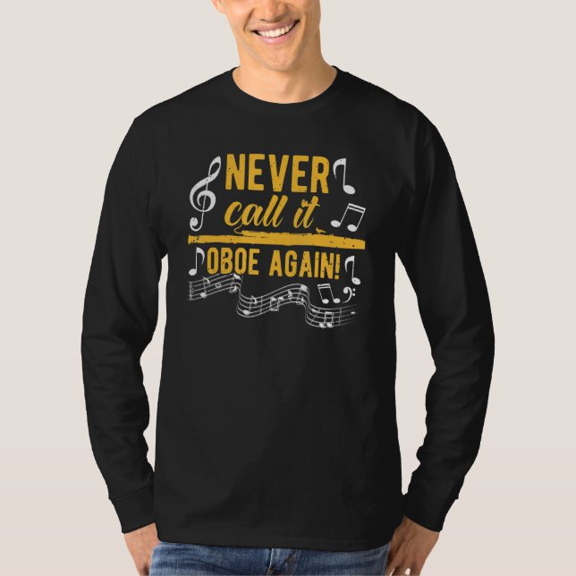 Bassoon Player, Never Call It Oboe Again, Funny Ba T-Shirt (Front)