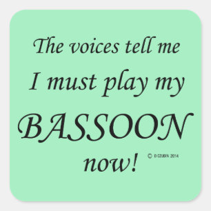 Bassoon Voices Say Must Play Square Sticker