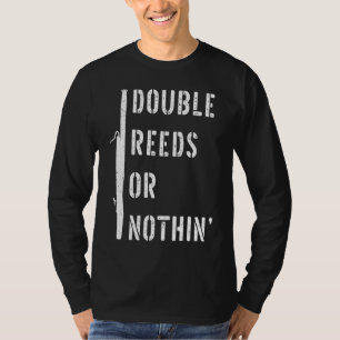 Bassoonist Double Reed or Nothing Bassoon T-Shirt