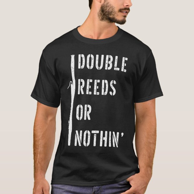 Bassoonist Double Reed or Nothing Bassoon T-Shirt (Front)