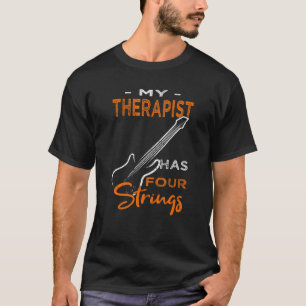 Bassplayer Bass Guitar My Therapist Bassist Sayin T-Shirt