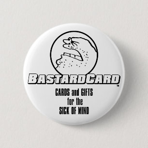 BastardCard For The Sick of Mind 6 Cm Round Badge