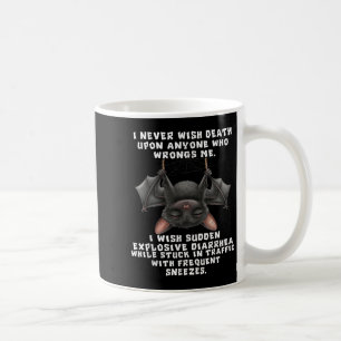 Bat I Never Wish Death Upon Anyone Who Wrongs  Coffee Mug