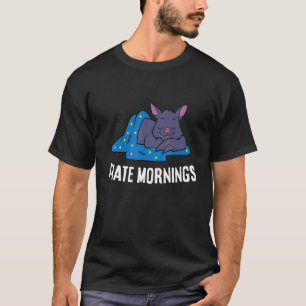 Bat Tired Bat I Hate Mornings T-Shirt
