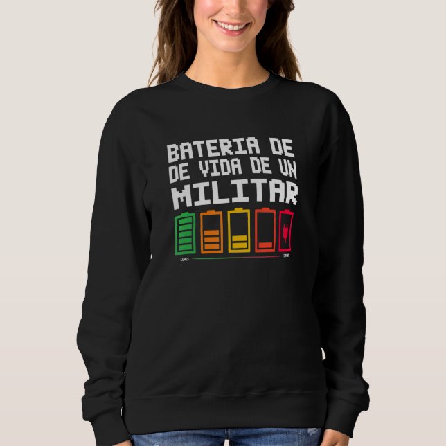 Bateria De Vida De Un Militar Sweatshirt (Front)