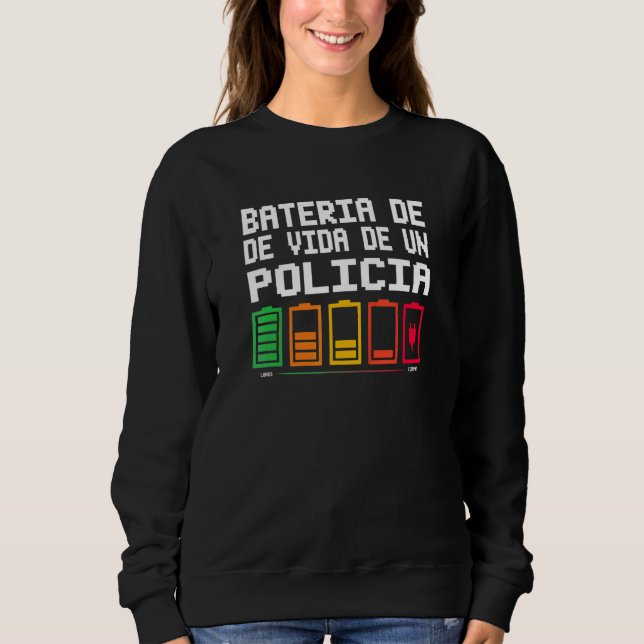 Bateria De Vida De Un Policia Sweatshirt (Front)