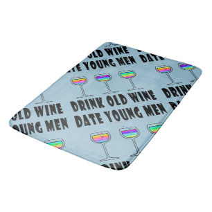 BATH MATS - DRINK OLD WINE, DATE YOUNG MEN