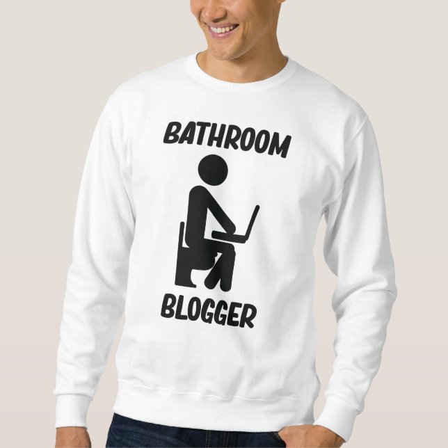 Bathroom Blogger Sweatshirt (Front)