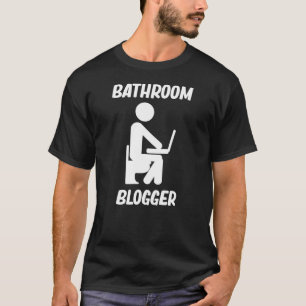 Bathroom Blogger T-Shirt
