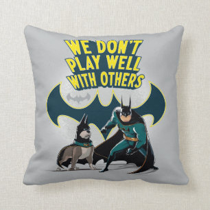 Batman & Ace - We Don't Play Well With Others Cushion