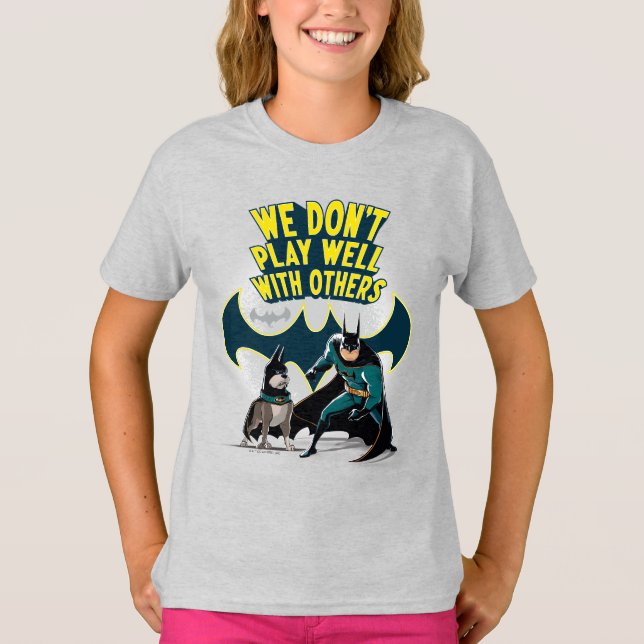 Batman & Ace - We Don't Play Well With Others T-Shirt (Front)