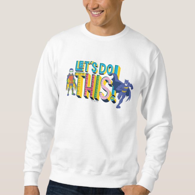 Batman | Let's Do This Sweatshirt (Front)