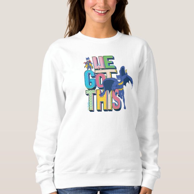 Batman | We Got This Sweatshirt (Front)