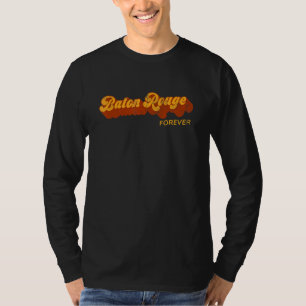 Baton Rouge Forever Resident Louisiana Local La To T-Shirt