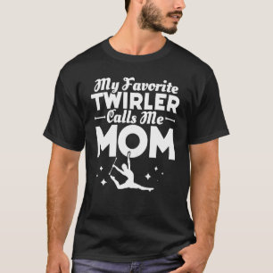 Baton Twirler Mum Majorette Twirling Girl Dance Ba T-Shirt