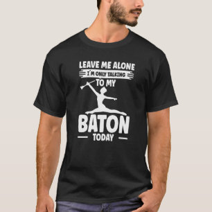Baton Twirling Twiler Talking To My Baton Premium T-Shirt