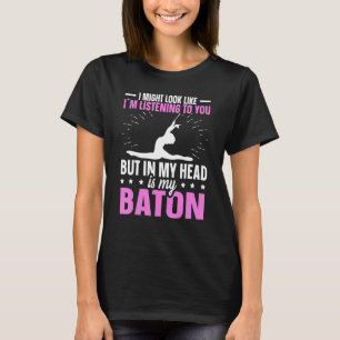 Baton Twirling Twirler In My Head Is My Baton T-Shirt
