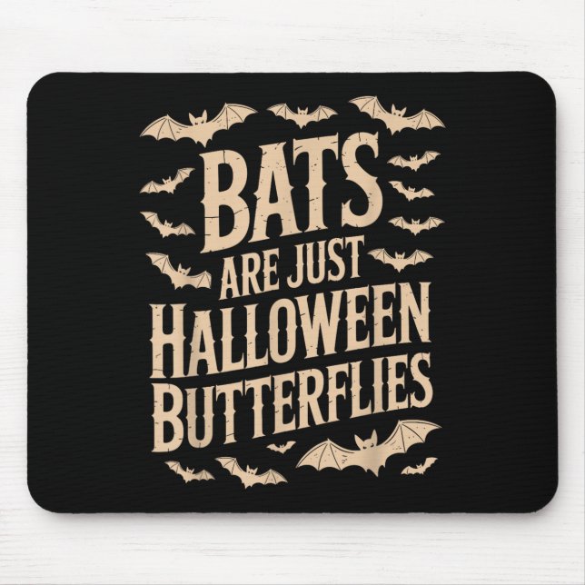 Bats Are Just Butterflies Spooky Season Funny Hall Mouse Pad (Front)