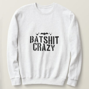 Batshit Crazy, Halloween Sweatshirt