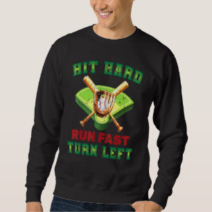 Batter   Hit Hard Run Fast Turn Left   Home Run    Sweatshirt