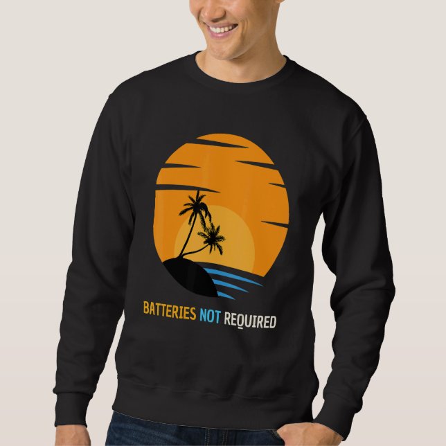 Batteries Not Required Palm Print Beach Vacation Sweatshirt (Front)