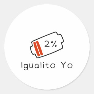 Battery at 1% → Igualito Yo Hispanic Heritage Classic Round Sticker