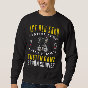 Battery E Bike Slogan E Bike Driving Cycling E Bik Sweatshirt