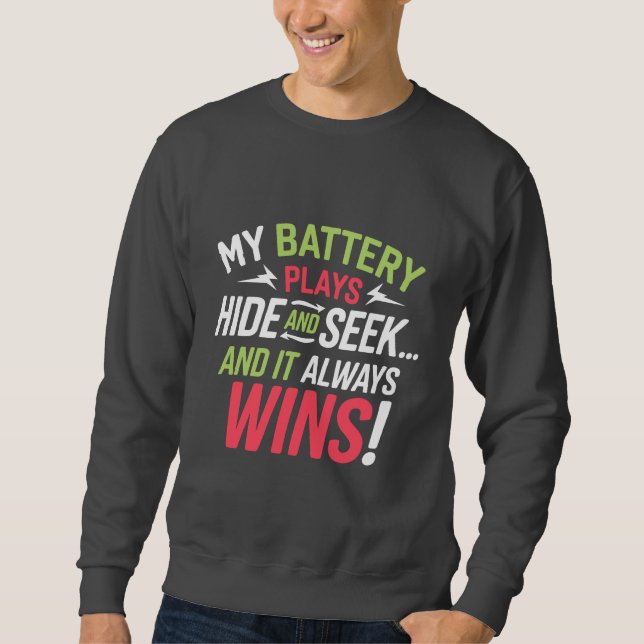 Battery Gone Again! Sweatshirt (Front)