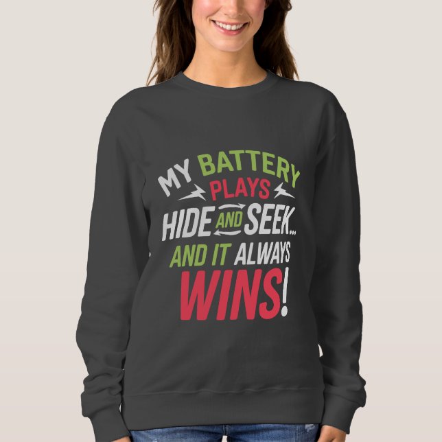 Battery Gone Again! Sweatshirt (Front)