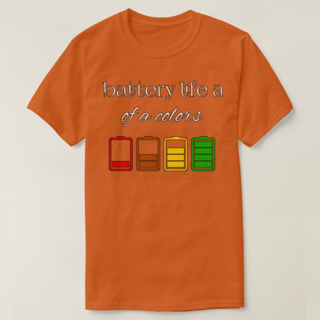 battery life a of a colors T-Shirt (Design Front)