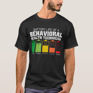 Battery Life Of A Behavioural Health Technician T-Shirt