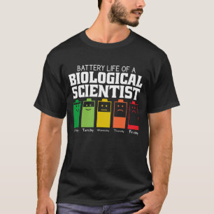 Battery Life Of A Biological Scientist T-Shirt