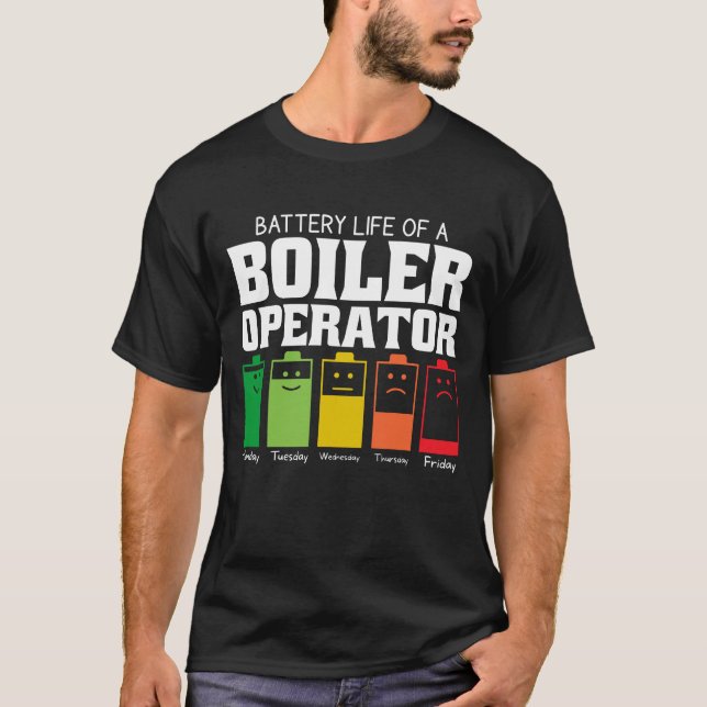 Battery Life Of A Boiler Operator T-Shirt (Front)