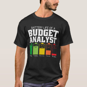 Battery Life Of A Budget Analyst T-Shirt