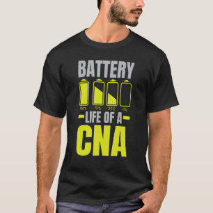 Battery Life Of A CNA Certified Nursing Assistant  T-Shirt