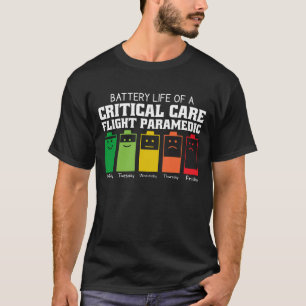Battery Life Of A Critical Care Flight Paramedic T-Shirt